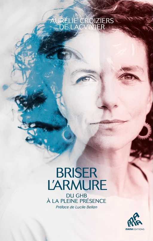 Briser l'armure - Aurélie Croiziers de Lacvivier - Mama Editions