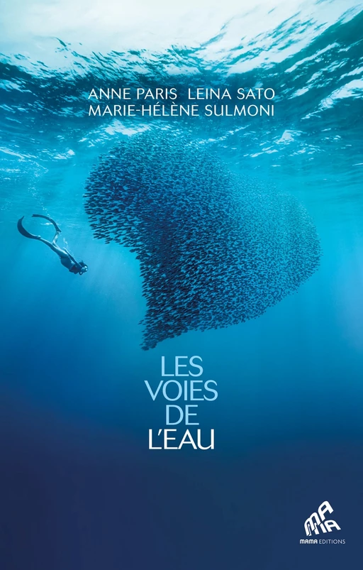 Les Voies de l'eau - Anne Paris, LEINA SATO, Marie-Hélène Sulmoni - Mama Editions