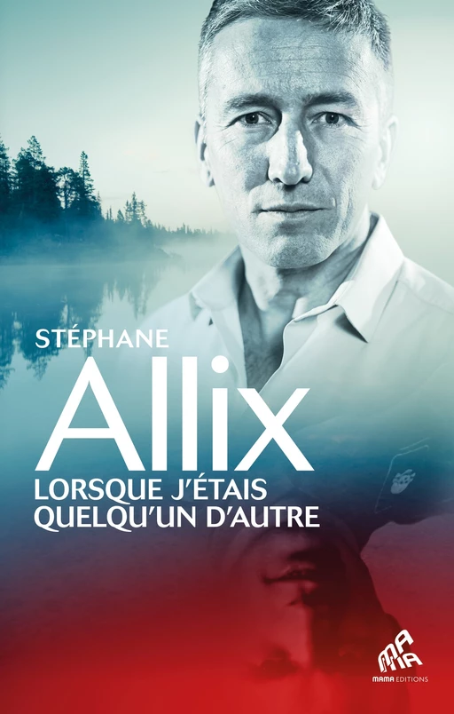 Lorsque j'étais quelqu'un d'autre - Stéphane Allix - Mama Editions