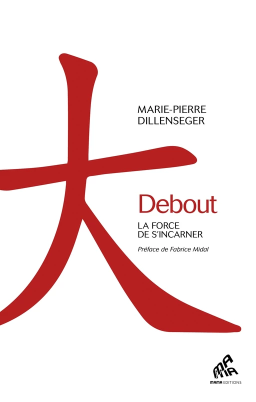 Debout - Marie-Pierre Dillenseger - Mama Editions