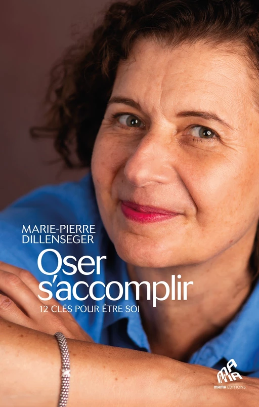 Oser s'accomplir - Marie-Pierre Dillenseger - Mama Editions