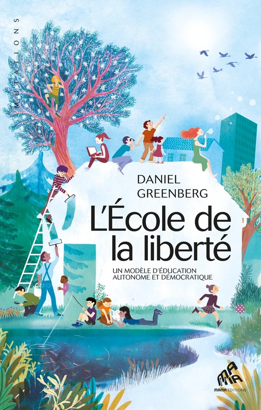 L'école de la liberté - Daniel Greenberg - Mama Editions