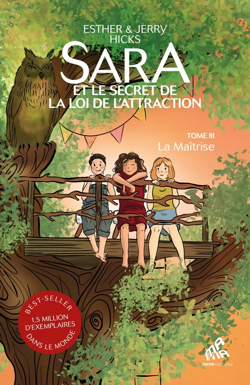 Sara et le secret de la loi de l'attraction Tome 3 : La Maîtrise - Esther & Jerry Hicks - Mama Editions