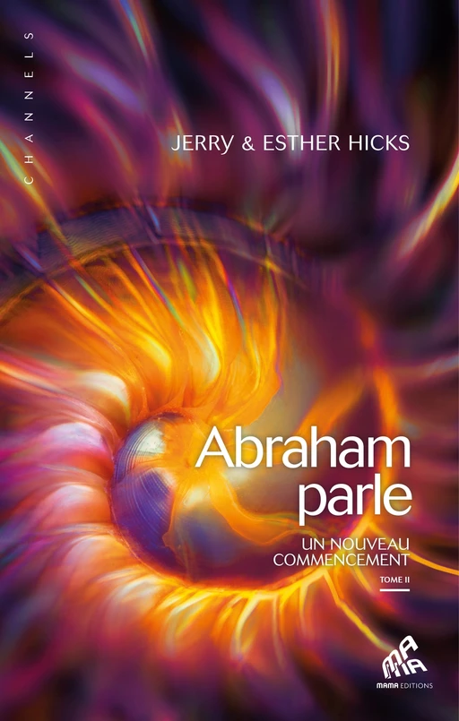 Abraham parle, Tome II - Esther & Jerry Hicks - Mama Editions