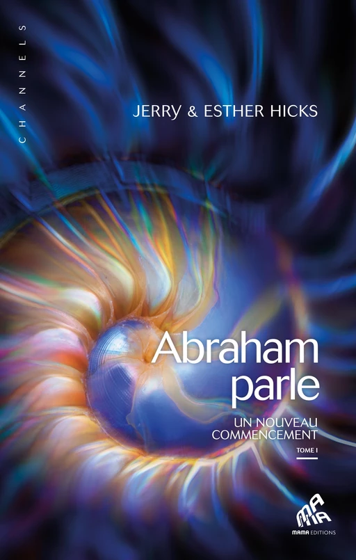 Abraham parle (tome 1) - Esther & Jerry Hicks - Mama Editions