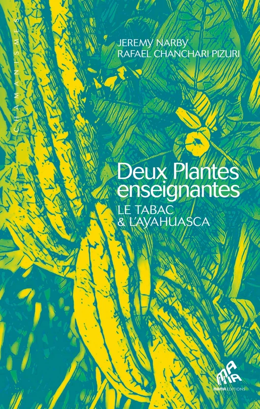 Deux plantes enseignantes - Jeremy Narby, Rafael Chanchari Pizuri - Mama Editions