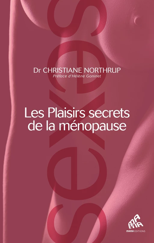 Les plaisirs secrets de la ménopause - Christiane Northrup - Mama Editions