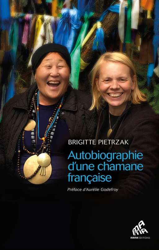 Autobiographie d'une chamane française - Brigitte Pietrzak - Mama Editions