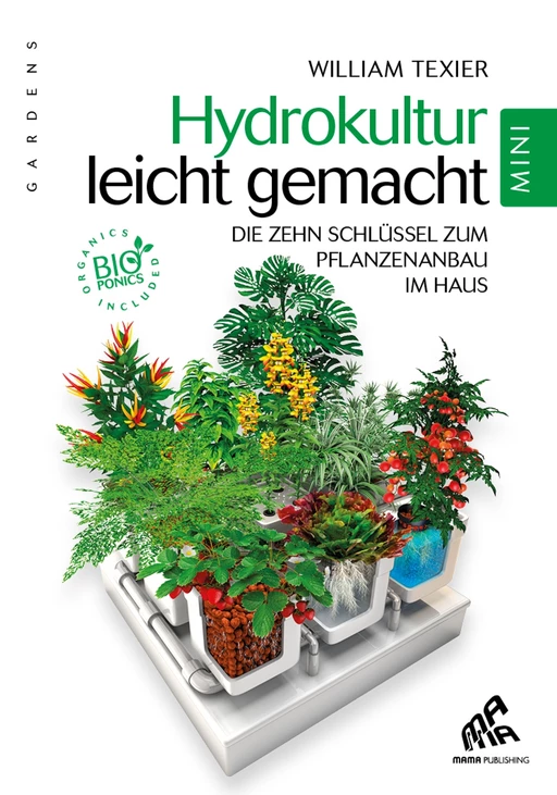 Hydrokultur leicht gemacht - Mini Edition - William Texier - Mama Editions