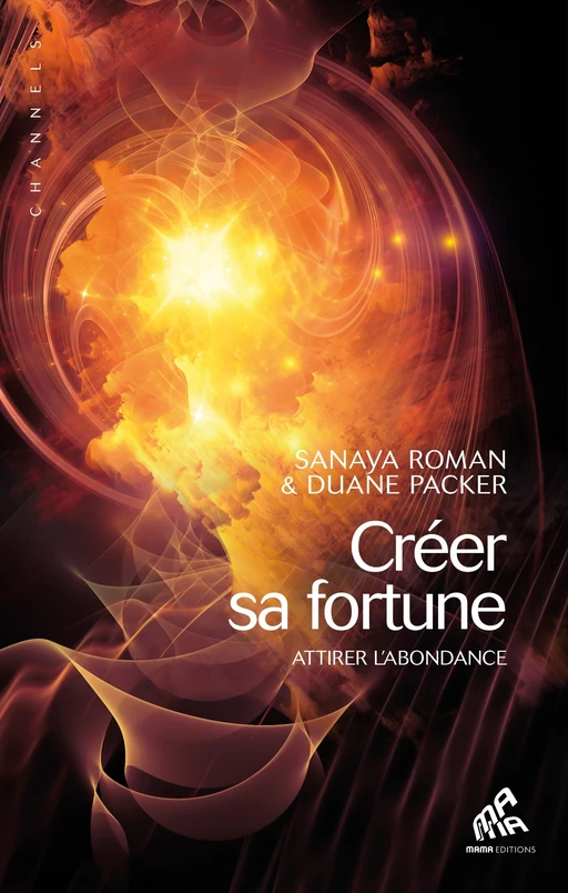 Créer sa fortune - Sanaya Roman, Duane Packer - Mama Editions