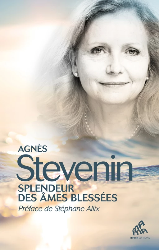 Splendeur des âmes blessées - Agnes Stevenin - Mama Editions