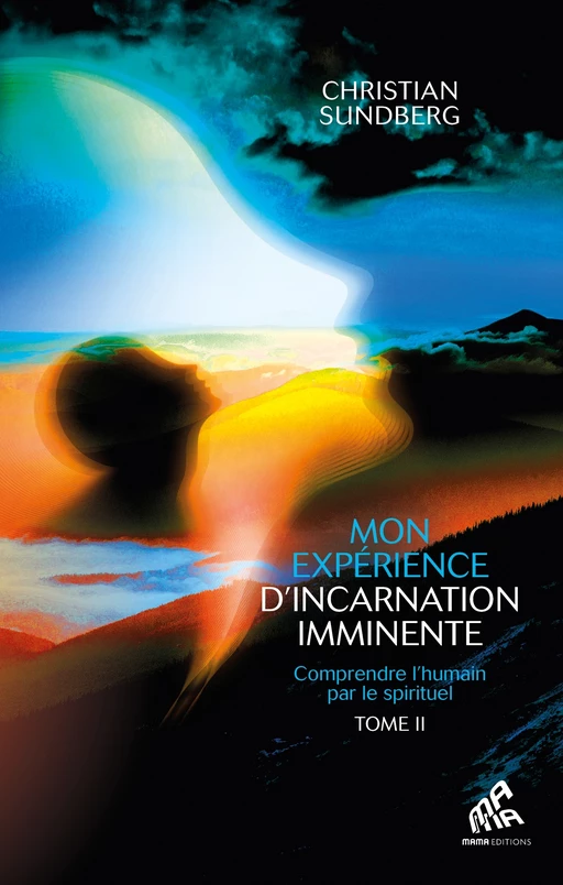 Mon expérience d'incarnation imminente - Tome 2 - Christian Sundberg - Mama Editions