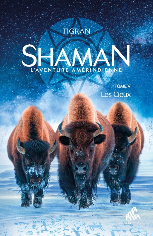 Shaman, L'Aventure amérindienne : Tome 5, Les Cieux -  Tigran - Mama Editions