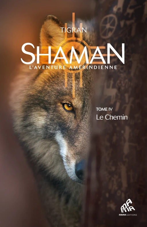 Shaman, L'Aventure amérindienne : Tome 4, Le Chemin -  Tigran - Mama Editions