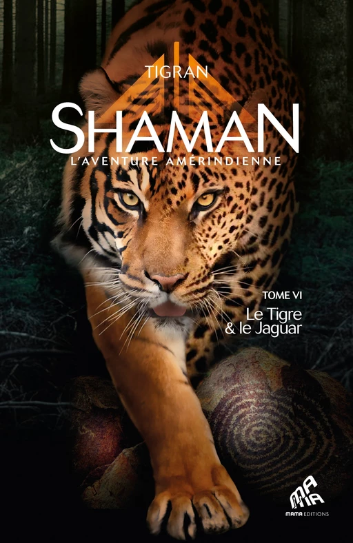 Shaman, L'Aventure amérindienne : Tome 6, Le Tigre & le Jaguar -  Tigran - Mama Editions