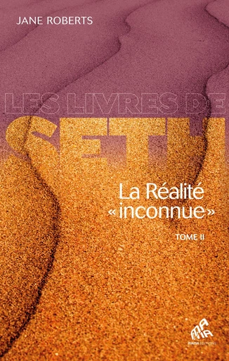 La Réalité « inconnue » - Tome II - Jane Roberts - Mama Editions