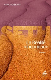 La Réalité « inconnue » - Tome II