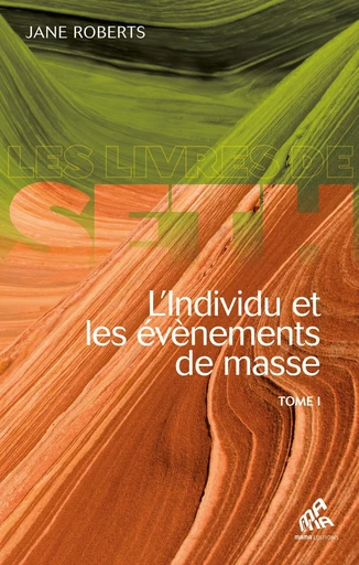 L'Individu et les évènements de masse - Tome 1 - Jane Roberts - Mama Editions