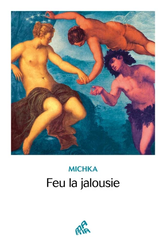 Feu la jalousie -  Michka - Mama Editions