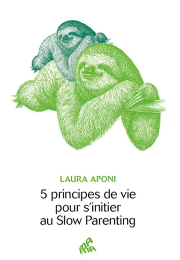 5 principes de vie pour s'initier au Slow Parenting -  Laura Aponi - Mama Editions